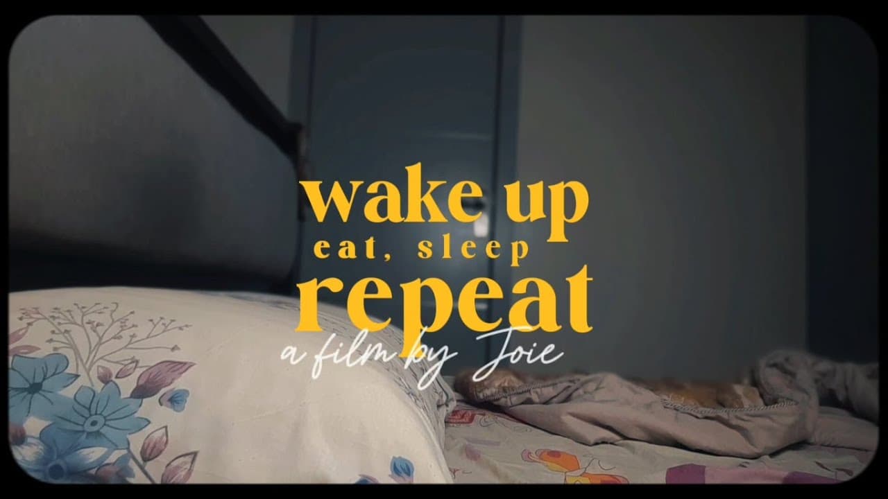 Wake Up, Eat, Sleep, Repeat